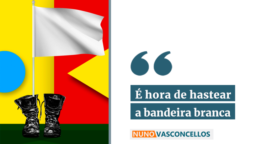 É hora de hastear a bandeira branca